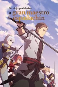 Ver De campesino cuarentón a espadachín legendario serie online