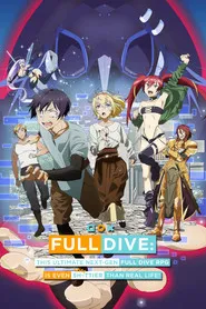 Full Dive: The Ultimate Next-Gen Full Dive RPG Is Even S. than Real Life!