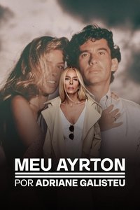 Ver Meu Ayrton, por Adriane Galisteu serie online