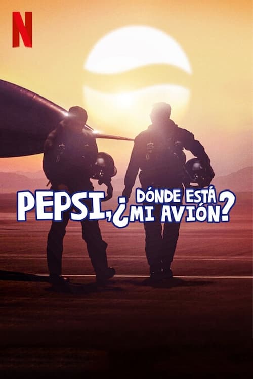 Ver Pepsi, ¿dónde está mi avión? serie online
