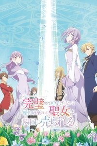 Ver The Too-Perfect Saint: Tossed Aside by My Fiancé and Sold to Another Kingdom serie online