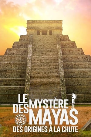 Ver Le mystère des Mayas : des origines à la chute